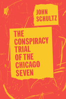 The Conspiracy Trial of the Chicago Seven 022676074X Book Cover