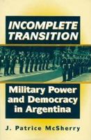 Incomplete Transition: Military Power and Democracy in Argentina 0595510108 Book Cover