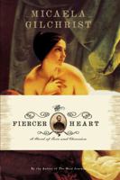 The Fiercer Heart: A Novel of Love and Obsession 1416586326 Book Cover