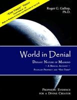 World in Denial - Defiant Nature of Mankind: (Prophetic Evidence for a Divine Creator - A Biblical Account) 0982997507 Book Cover