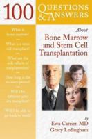 100 Questions & Answers About Bone Marrow and Stem Cell Transplantation 0763712736 Book Cover