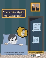 "Turn the Light On Cameron!": Cameron's Story about Teasing, Kindness and Forgiveness B0C9SNKBV4 Book Cover
