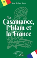 La Casamance, l'Islam et la France (Harmattan Sénégal) (French Edition) 2343126097 Book Cover