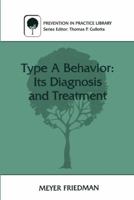 Type A Behavior: Its Diagnosis and Treatment (Prevention in Practice Library) 0394522869 Book Cover