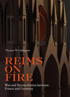 Reims on Fire: War and Reconciliation between France and Germany 160606570X Book Cover