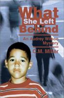 What She Left Behind (Audrey Wilson Mystery) 0595278213 Book Cover