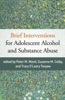Brief Interventions for Adolescent Alcohol and Substance Abuse 1462535003 Book Cover