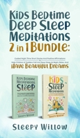 Kids Bedtime Deep Sleep Meditations 2 In 1 Bundle: Guided Night Time Short Stories And Positive Affirmations To Help Children & Toddlers Fall Into Dee 1953142184 Book Cover