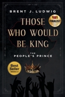 Those Who Would Be King 1966629729 Book Cover