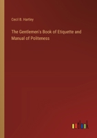 The Gentlemen's Book of Etiquette and Manual of Politeness 3368173561 Book Cover