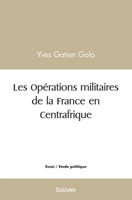 Les Opérations militaires de la France en Centrafrique (French Edition) 2414483571 Book Cover