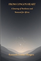 FROM CONGO'S HEART: A Journey of Resilience and Renewal for Africa B0GTZQ18QX Book Cover