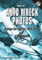 The Best of Auto Wreck Photos - Vintage Car Wrecks 1950-1979 and Crash 1440208263 Book Cover