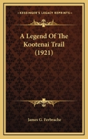 A Legend of the Kootenai Trail 1104595168 Book Cover