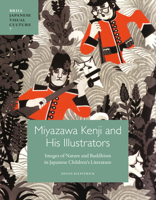 Miyazawa Kenji and His Illustrators: Images of Nature and Buddhism in Japanese Children's Literature 9004243070 Book Cover