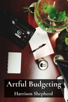Artful Budgeting: Managing Finances for Creatives, A Practical Handbook for Sustainable Artistic Practices B0DV5PN4LP Book Cover