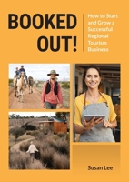 Booked Out! How to Start and Grow a Successful Regional Tourism Business 0975641514 Book Cover