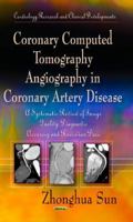 Coronary Computed Tomography Angiography in Coronary Artery Disease: A Systematic Review of Image Quality, Diagnostic Accuracy and Radiation Dose 1624176046 Book Cover