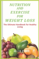 Nutrition and Exercise for Weight Loss: The Ultimate Handbook for Healthy Living, REDUCED CALORIE, WEIGHT MANAGEMENT, HEALTHY IMMUNE SYSTEM AIDS, shedding pounds B0CVWZZ5MV Book Cover