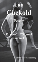 Das Cuckold Paar: Einmal C3 und zur?ck 3755785757 Book Cover