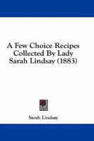 A Few Choice Recipes 1017913455 Book Cover