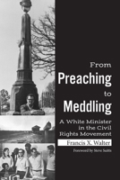 From Preaching to Meddling: A White Minister in the Civil Rights Movement 1588385167 Book Cover