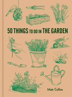 50 Things to Do in the Garden (Explore More) 1797250752 Book Cover