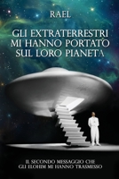 Gli Extraterrestri mi hanno portato sul loro pianeta: Il secondo messaggio che essi mi hanno dato B08ZW317T8 Book Cover