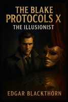The Blake Protocols X: The Illusionist B0F5W5PLMC Book Cover