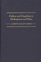 Fathers and Daughters in Shakespeare and Shaw: 0313317542 Book Cover