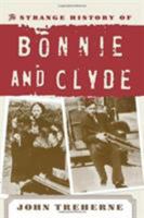 The Strange History of Bonnie and Clyde 0812882563 Book Cover