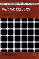 War and Delusion: A Critical Examination 1137294620 Book Cover