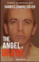 The Angel of Death : The Shocking True Story of Serial Killer Charles Edmund Cullen 1980732108 Book Cover