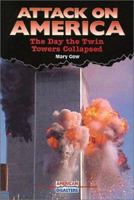 Attack on America: The Day the Twin Towers Collapsed (American Disasters) 0766021181 Book Cover