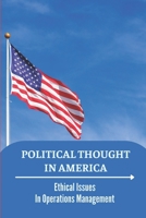 Political Thought In America: Ethical Issues In Operations Management: Ethical Management Activities null Book Cover