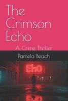 The Crimson Echo: A Crime Thriller B0FH38X83X Book Cover