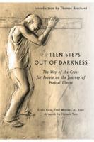 Fifteen Steps Out of Darkness: The Way of the Cross for People on the Journey of Mental Illness 1626981825 Book Cover