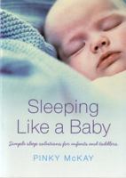 Sleeping Like a Baby: Simple Sleep Solutions for Infants and Toddlers 0143573349 Book Cover