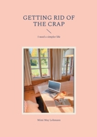 Getting Rid Of The Crap: I need a simpler life 3819250379 Book Cover
