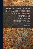 Mémoires Sur La Ville Et La Vallée De Qoçeir Et Sur Les Peuples Nomades De L'ancienne Troglodityque... 127146814X Book Cover