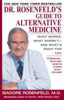 Dr. Rosenfeld's Guide to Alternative Medicine: What Works, What Doesn't--and What's Right for You 0449000745 Book Cover