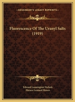 Fluorescence of the Uranyl Salts - Primary Source Edition 1165378507 Book Cover