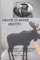 Death Is Never Pretty! 1717815960 Book Cover