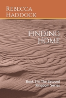 Finding Home: Book 3 in The Beloved Kingdom Series B08R4FB6CT Book Cover