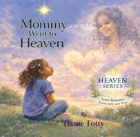 Mommy Went to Heaven: A Comforting Children's Grief Book about Losing a Mother and Remembering Love B0GSRR8W5W Book Cover
