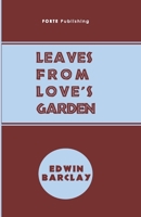 Leaves From Love's Garden and Random Rhymes 1658664671 Book Cover
