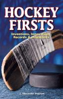 Hockey Firsts: Inventions, Innovations, Records & Milestones 1897277431 Book Cover