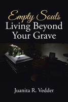 Empty Souls Living Beyond Your Grave 1963254058 Book Cover