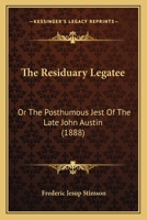 The Residuary Legatee: Or The Posthumous Jest Of The Late John Austin 1147715475 Book Cover