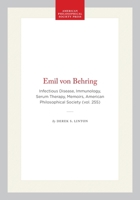 Emil Von Behring: Infectious Disease, Immunology, Serum Therapy (Memoirs of the American Philosophical Society) (Memoirs of the American Philosophical Society) 0871692554 Book Cover